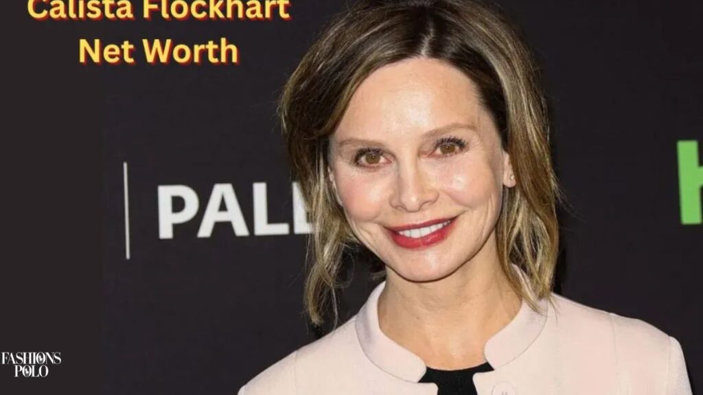 Calista Flockhart's Net Worth,