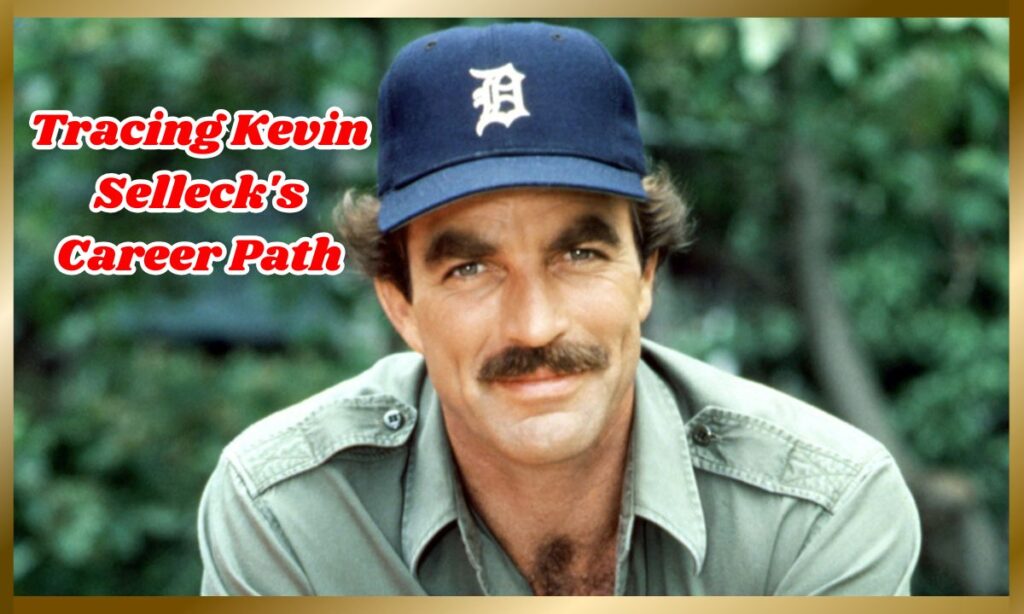 Tracing Kevin Selleck's Career Path